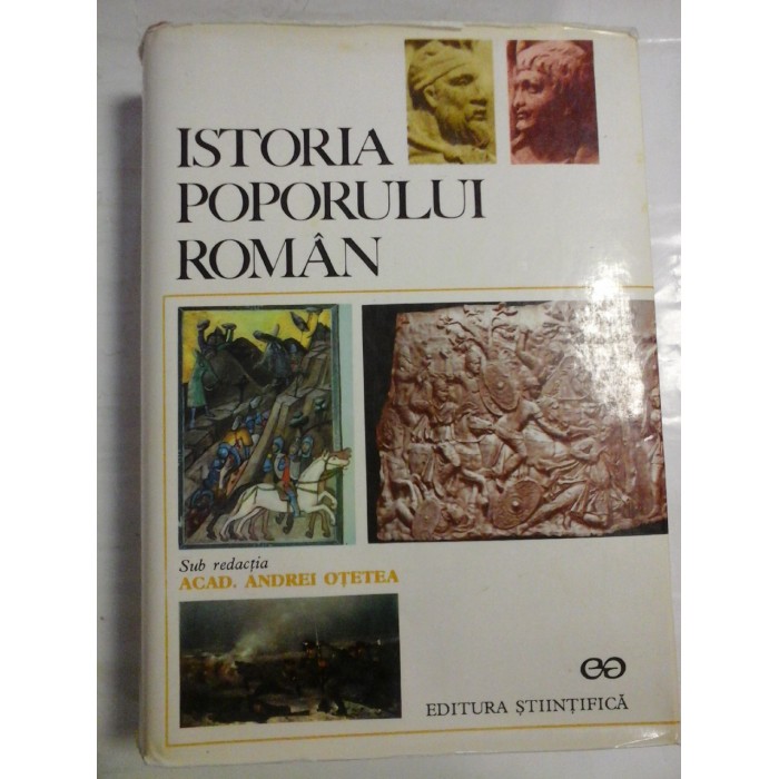 ISTORIA POPORULUI ROMAN - sub redactia Acad. Andrei OTETEA ISTORIA POPORULUI ROMAN - sub redactia Acad. Andrei OTETEA